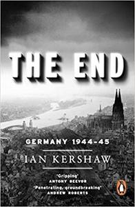 Ian Kershaw The End, Germany 1944-45 /anglais