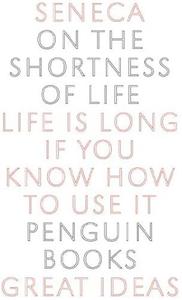 Seneca On the Shortness of Life (Penguin Great Ideas) /anglais