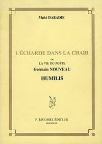 L'Écharde dans la chair - ou la vie du poète Germain Nouveau, Humilis