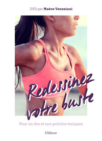 REDESSINEZ VOTRE BUSTE - POUR UN DOS ET UNE POITRINE TONIQUES (LIVRE + DVD)