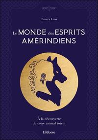 LE MONDE DES ESPRITS AMERINDIENS - A LA DECOUVERTE DE VOTRE ANIMAL TOTEM
