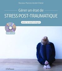 GERER UN ETAT DE STRESS POST-TRAUMATIQUE AVEC LA SOPHROLOGIE