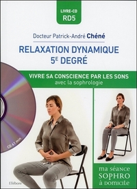 Relaxation dynamique du 5e degré - Vivre sa conscience par les sons avec la sophrologie - Livre + CD