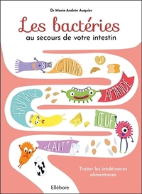 Les bactéries au secours de votre intestin - Traiter les intolérances alimentaires