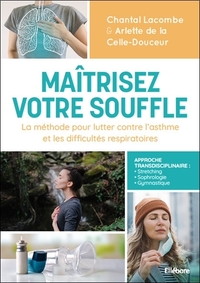 MAITRISEZ VOTRE SOUFFLE - LA METHODE POUR LUTTER CONTRE L'ASTHME ET LES DIFFICULTES RESPIRATOIRES