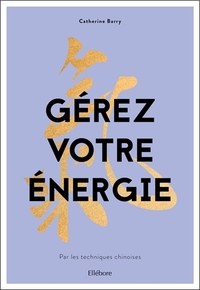 Gérez votre énergie par les techniques chinoises