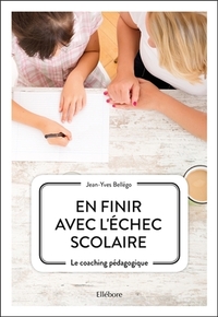EN FINIR AVEC L'ECHEC SCOLAIRE - LE COACHING PEDAGOGIQUE