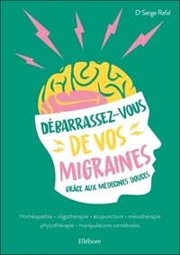 DEBARRASSEZ-VOUS DE VOS MIGRAINES GRACE AUX MEDECINES DOUCES