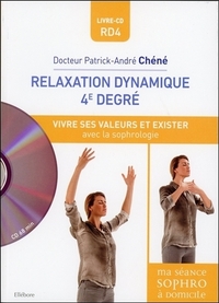 Relaxation dynamique 4è degré - Vivre ses valeurs et exister avec la sophrologie - Livre + CD