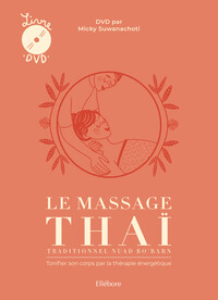 LE MASSAGE THAI TRADITIONNEL NUAD BO'RARN - TONIFIER SON CORPS PAR LA THERAPIE ENERGETIQUE