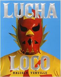 MALCOLM VENVILLE LUCHA LOCO /ANGLAIS