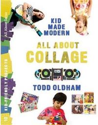 All About Collage (Kid Made Modern) /anglais