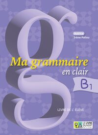 Ma grammaire en clair B1 - Livre de l'élève