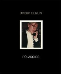 Brigid Berlin Polaroids /anglais