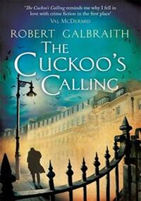 THE CUCKOO'S CALLING : CORMORAN STRIKE BOOK 1