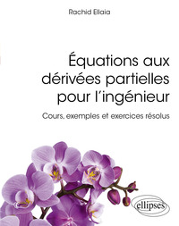 Équations aux dérivées partielles pour l’ingénieur