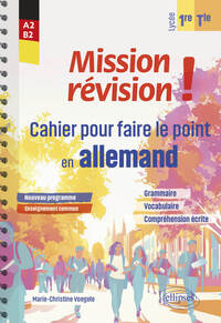 Mission révision ! Cahier pour faire le point en allemand en 1re et en Terminale. [Enseignement commun - Programme 2025]