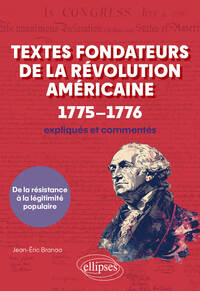 Textes fondateurs de la Révolution américaine (1775–1776) expliqués et commentés