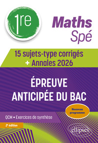 Maths Spé 1re - 15 sujets-type corrigés de l’épreuve anticipée du Bac