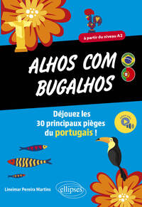 ALHOS COM BUGALHOS - DEJOUEZ LES 30 PRINCIPAUX PIEGES DU PORTUGAIS ! A PARTIR DU NIVEAU A2