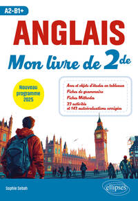 Anglais. Mon livre de Seconde (2de) (A2-B1+)