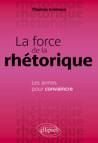 La force de la rhétorique