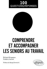 Comprendre et accompagner les seniors au travail
