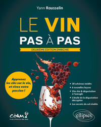 LE VIN PAS A PAS - APPRENEZ LES CLES SUR LE VIN ET VIVEZ VOTRE PASSION !