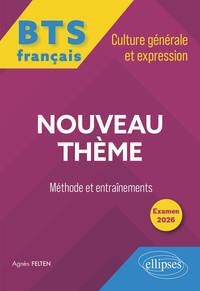 BTS TOUT-EN-UN METHODES ET ENTRAINEMENTS. FRANCAIS. CULTURE GENERALE ET EXPRESSION. NOUVEAU THEME