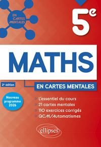 MATHEMATIQUES - CINQUIEME - NOUVEAU PROGRAMME 2026 - XX CARTES MENTALES ET XXX EXERCICES CORRIGES