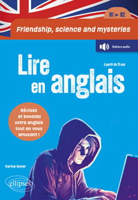 Friendship, science and mysteries - Lire en anglais - [B1-B2]