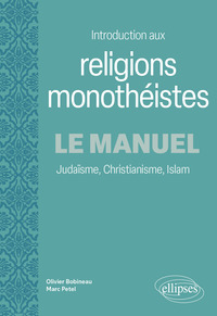 INTRODUCTION AUX RELIGIONS MONOTHEISTES. LE MANUEL - JUDAISME, CHRISTIANISME, ISLAM