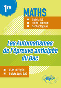 Les Automatismes de l’épreuve anticipée du Bac - Première - Maths Spécialité, Tronc Commun, Technologique