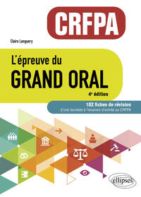 L'épreuve du Grand Oral - CRFPA. 102 fiches de révision