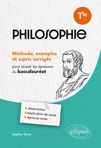 Philosophie. Tle. Méthode, exemples et sujets corrigés pour réussir les épreuves du baccalauréat