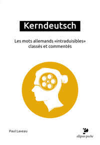 Kerndeutsch. Les mots allemands "intraduisibles" classés et commentés