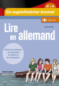 Lire en allemand. Ein ungewöhnlicher Sommer. Un été pas comme les autres (A2+-B1)