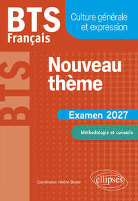 BTS Français. Culture générale et expression. Nouveau thème - Examen 2027