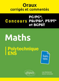 Oraux corrigés et commentés de Mathématiques - PC, PSI, PT, BCPST