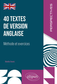 40 textes de version anglaise : méthode et exercices