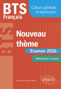 BTS FRANCAIS. CULTURE GENERALE ET EXPRESSION. NOUVEAU THEME - EXAMEN 2026