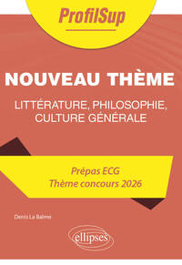 Littérature, philosophie, culture générale. Prépa ECG. Thème concours 2026.