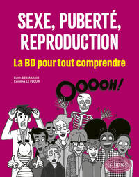 SEXE, PUBERTE, REPRODUCTION : LA BD POUR TOUT COMPRENDRE