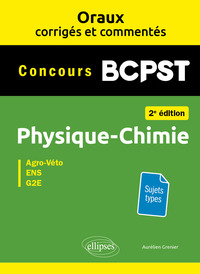 Oraux corrigés et commentés. Physique chimie. BCPST