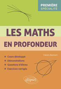 LES MATHS EN PROFONDEUR - SPE PREMIERE - COURS DEVELOPPE - DEMONSTRATIONS - QUESTIONS D'ELEVES - EXE