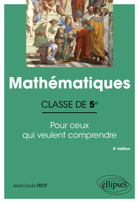 Mathématiques - Classe de 5e - Pour ceux qui veulent comprendre