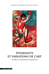 INVARIANTS ET VARIATIONS DE L'ART  : LE REEL ET L'IMAGINAIRE CRISTALLISES