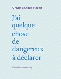 J'ai quelque chose de dangereux à déclarer