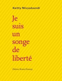 JE SUIS UN SONGE DE LIBERTE