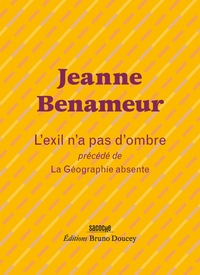 L'EXIL N'A PAS D'OMBRE - SUIVI DE LA GEOGRAPHIE ABSENTE